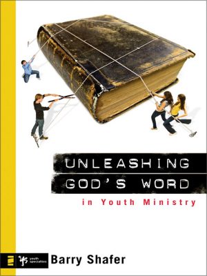 Unleashing God's Word in Youth Ministry
